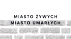 „Miasto żywych / Miasto umarłych” – wystawa plenerowa Roberta Wilczyńskiego