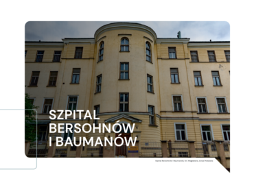 Ludzie, miejsca, wydarzenia #2 – Szpital Bersohnów i Baumanów