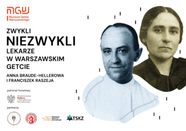 Zwykli/Niezwykli lekarze w getcie warszawskim – Anna Braude-Hellerowa i Franciszek Raszeja