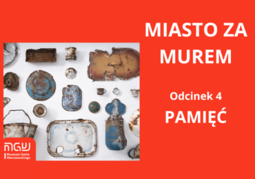 Podcast: Miasto za murem | Odcinek 4: Pamięć
