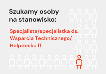 Specjalista / specjalistka ds. Wsparcia Technicznego / Helpdesku IT